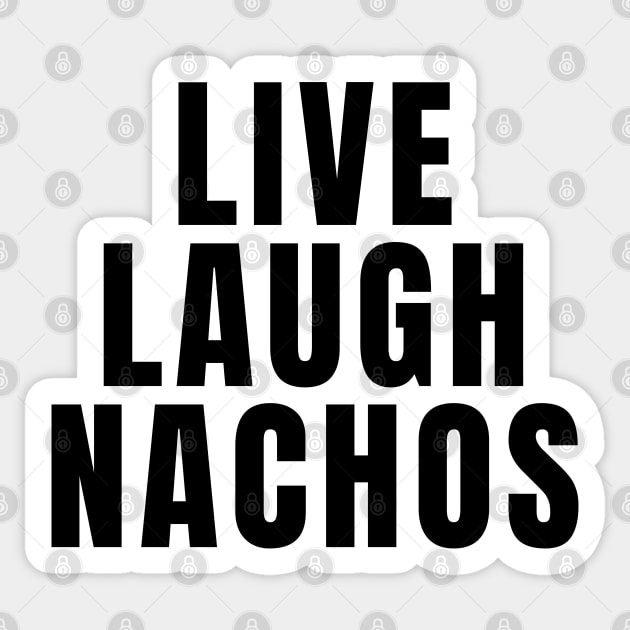 Live Laugh Nachos Sticker by Textee Store